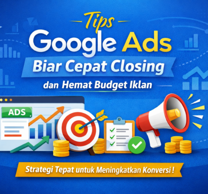 tips google ads biar cepat closing